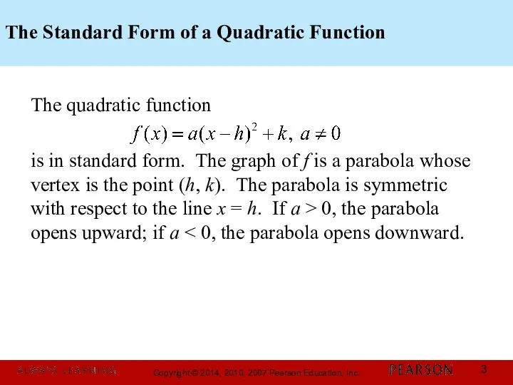 The Standard Form of a Quadratic Function The quadratic function is