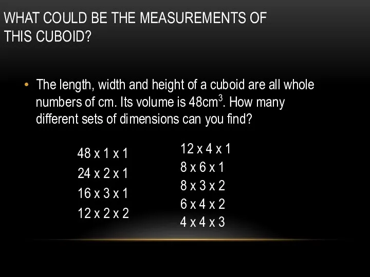 WHAT COULD BE THE MEASUREMENTS OF THIS CUBOID? The length, width