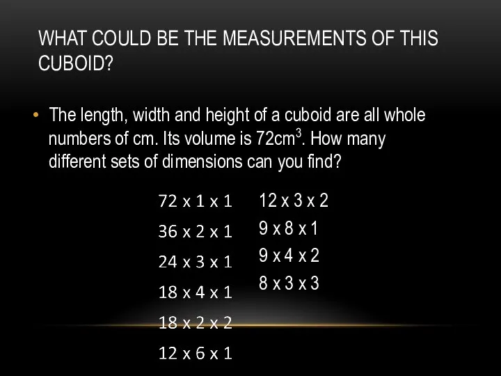 WHAT COULD BE THE MEASUREMENTS OF THIS CUBOID? The length, width