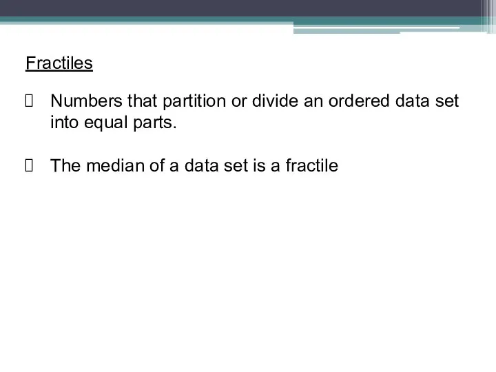 Fractiles Numbers that partition or divide an ordered data set into