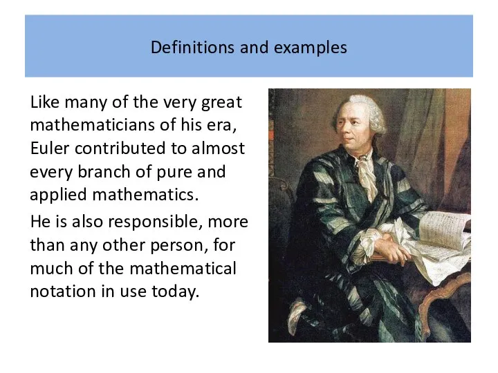 Definitions and examples Like many of the very great mathematicians of