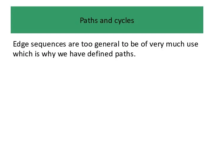 Paths and cycles Edge sequences are too general to be of