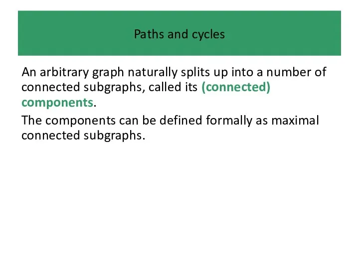 Paths and cycles An arbitrary graph naturally splits up into a