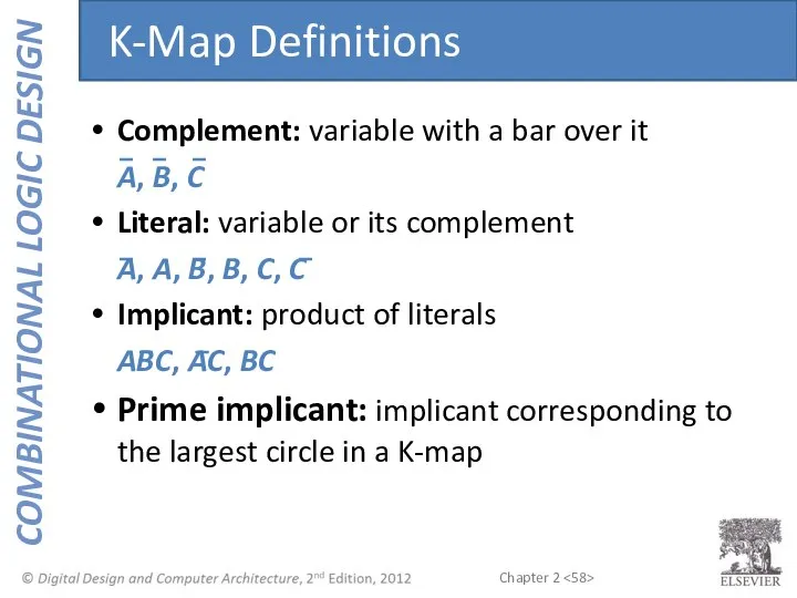 Complement: variable with a bar over it A, B, C Literal: