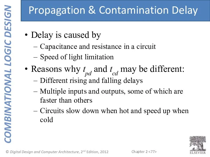 Delay is caused by Capacitance and resistance in a circuit Speed