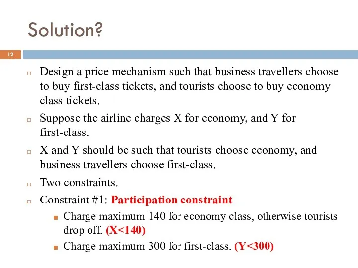 Solution? Design a price mechanism such that business travellers choose to