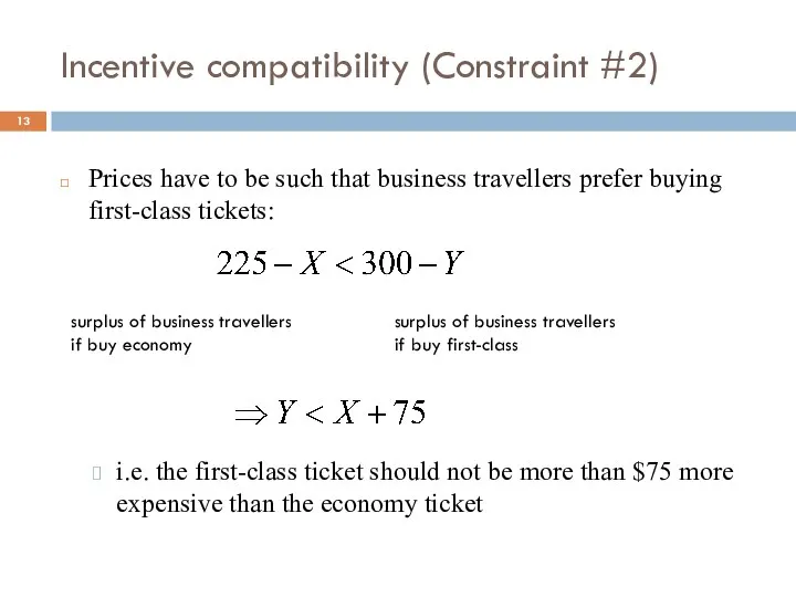 Incentive compatibility (Constraint #2) Prices have to be such that business