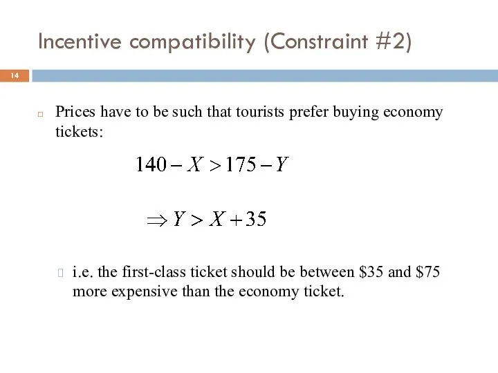 Incentive compatibility (Constraint #2) Prices have to be such that tourists