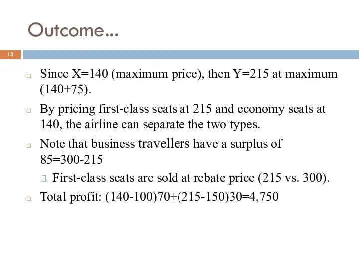 Outcome... Since X=140 (maximum price), then Y=215 at maximum (140+75). By