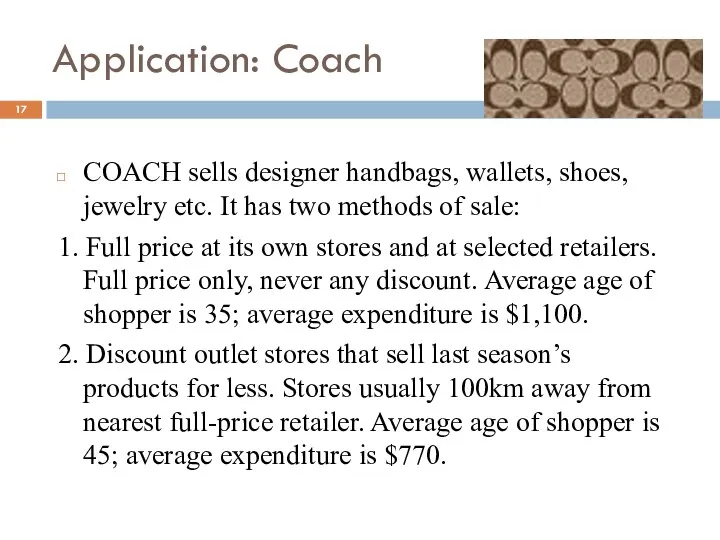 Application: Coach COACH sells designer handbags, wallets, shoes, jewelry etc. It