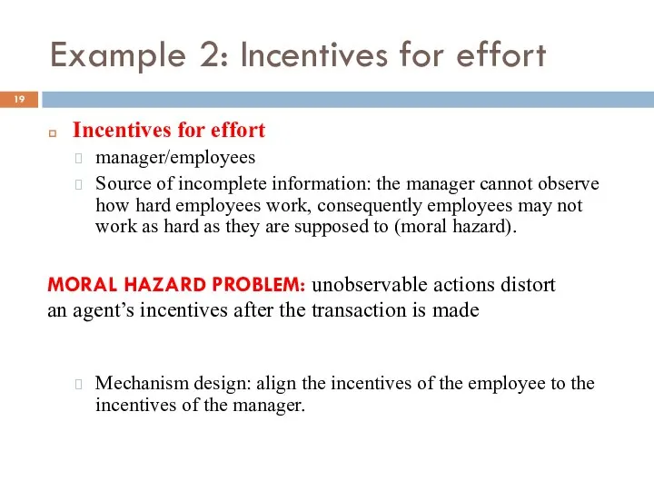 Example 2: Incentives for effort Incentives for effort manager/employees Source of