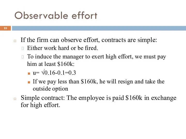 Observable effort If the firm can observe effort, contracts are simple: