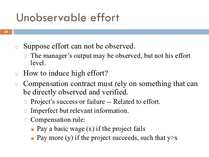 Unobservable effort Suppose effort can not be observed. The manager’s output