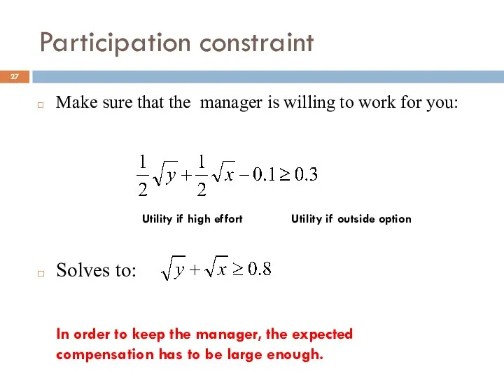 Participation constraint Make sure that the manager is willing to work