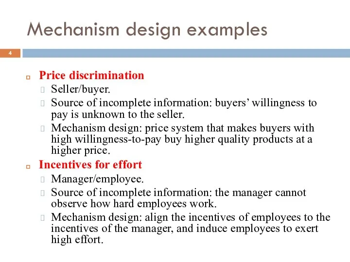 Mechanism design examples Price discrimination Seller/buyer. Source of incomplete information: buyers’