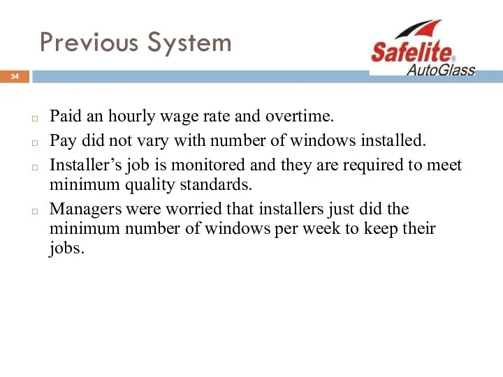 Previous System Paid an hourly wage rate and overtime. Pay did