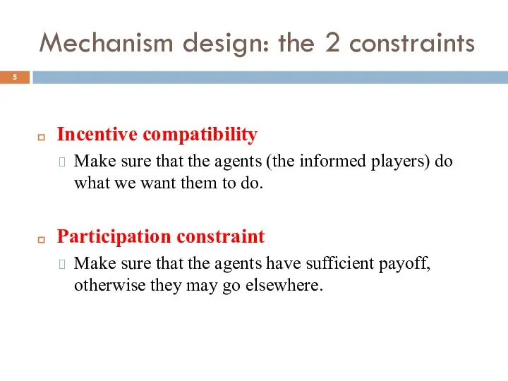 Mechanism design: the 2 constraints Incentive compatibility Make sure that the