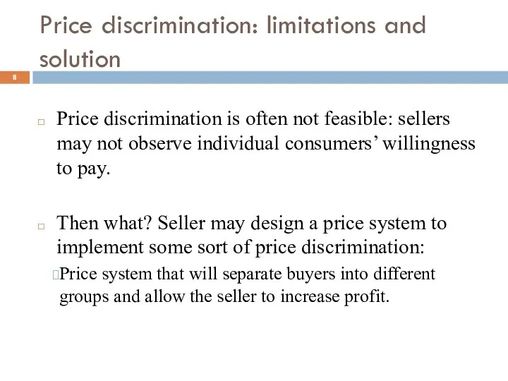 Price discrimination: limitations and solution Price discrimination is often not feasible:
