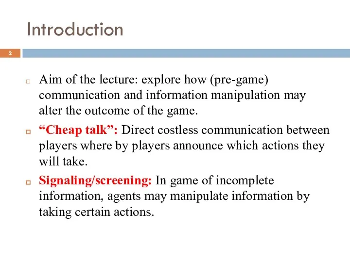 Introduction Aim of the lecture: explore how (pre-game) communication and information