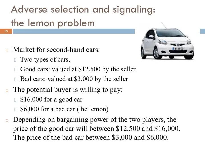 Adverse selection and signaling: the lemon problem Market for second-hand cars: