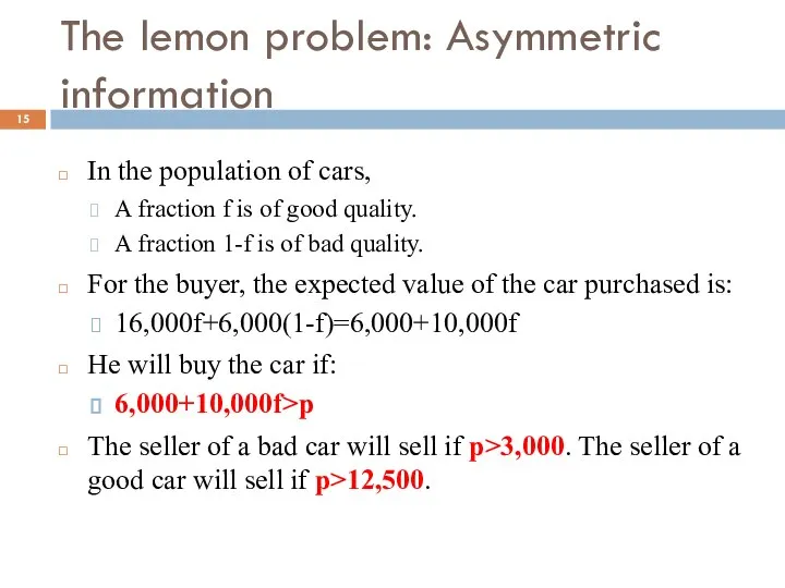 The lemon problem: Asymmetric information In the population of cars, A