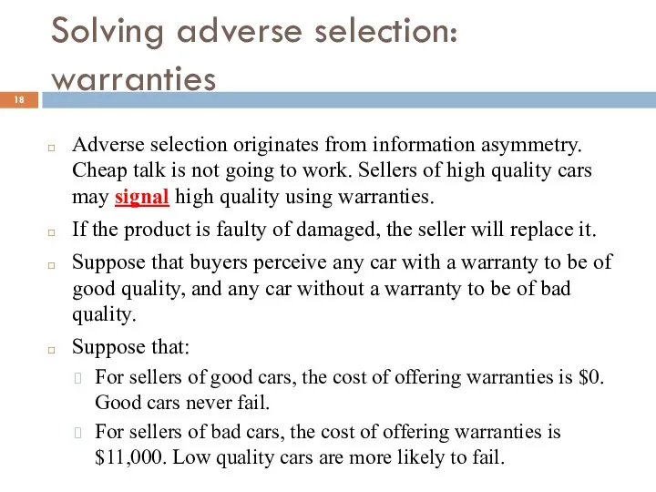 Solving adverse selection: warranties Adverse selection originates from information asymmetry. Cheap