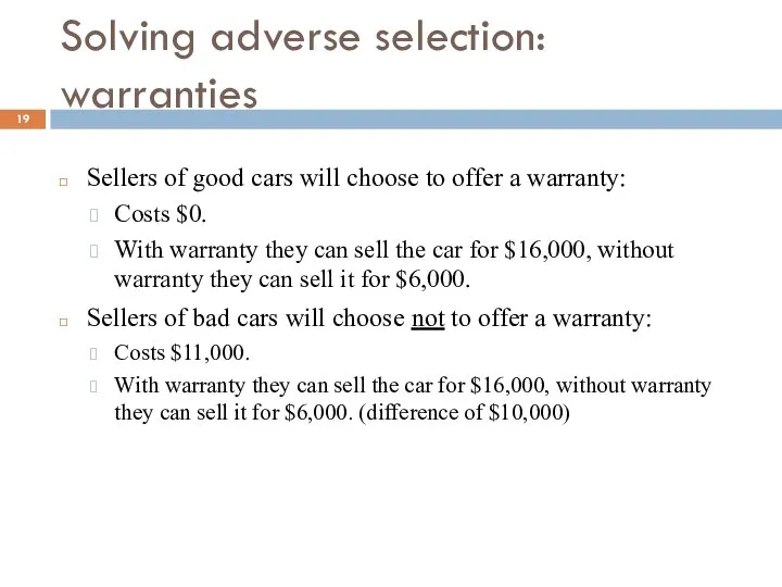 Solving adverse selection: warranties Sellers of good cars will choose to