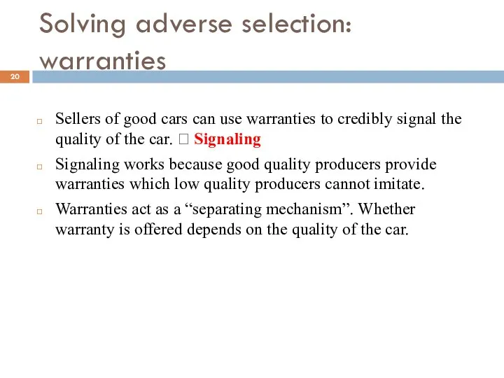 Solving adverse selection: warranties Sellers of good cars can use warranties