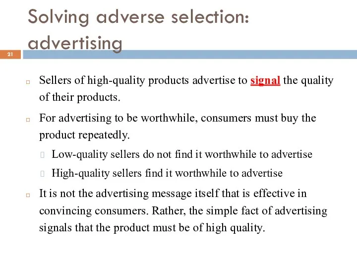 Solving adverse selection: advertising Sellers of high-quality products advertise to signal