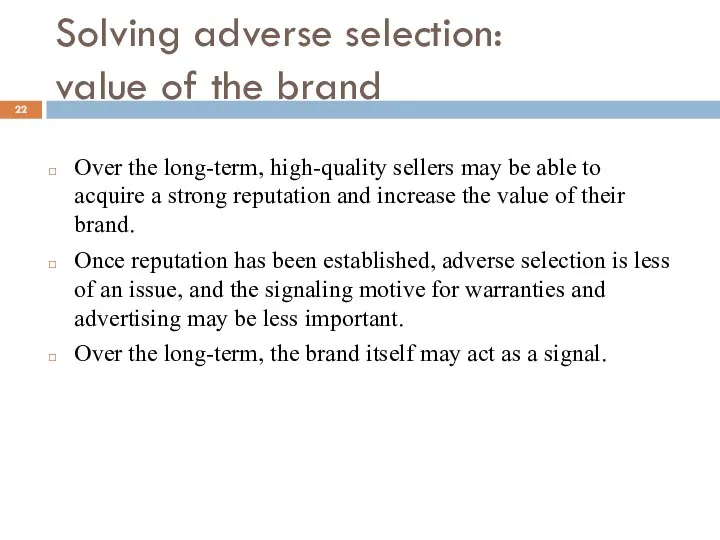 Solving adverse selection: value of the brand Over the long-term, high-quality