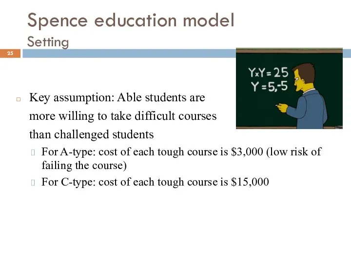 Spence education model Setting Key assumption: Able students are more willing