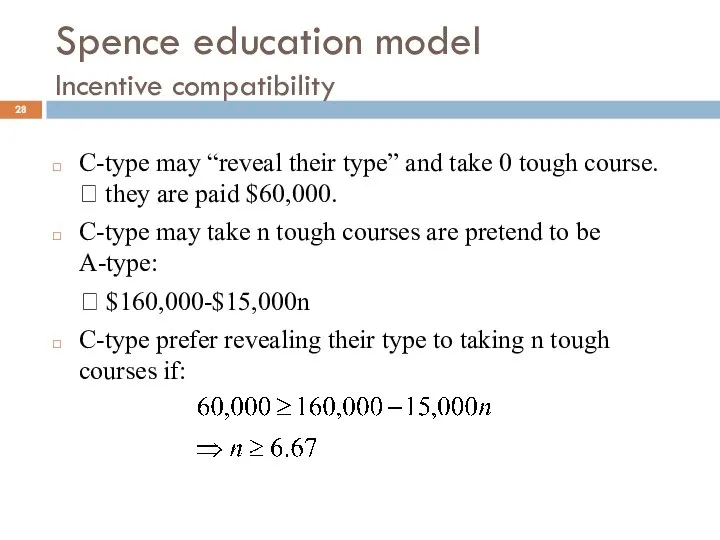 Spence education model Incentive compatibility C-type may “reveal their type” and