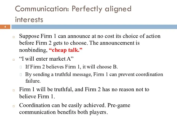 Communication: Perfectly aligned interests Suppose Firm 1 can announce at no