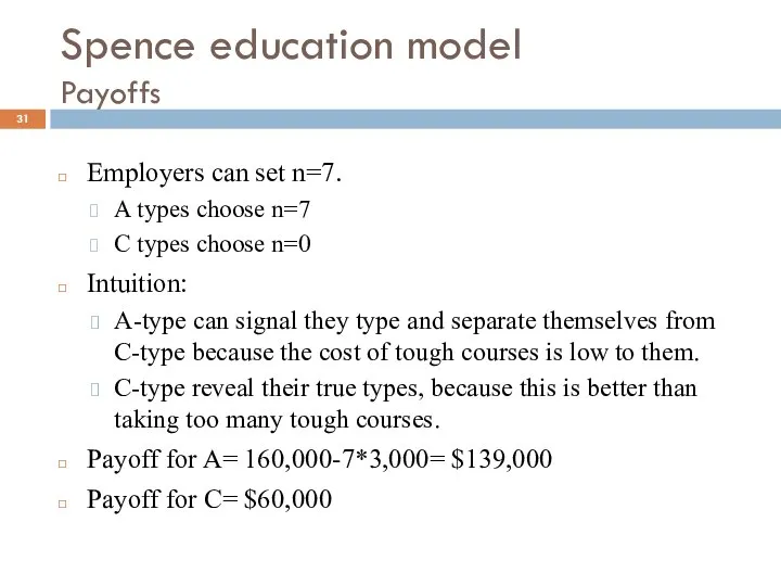 Spence education model Payoffs Employers can set n=7. A types choose