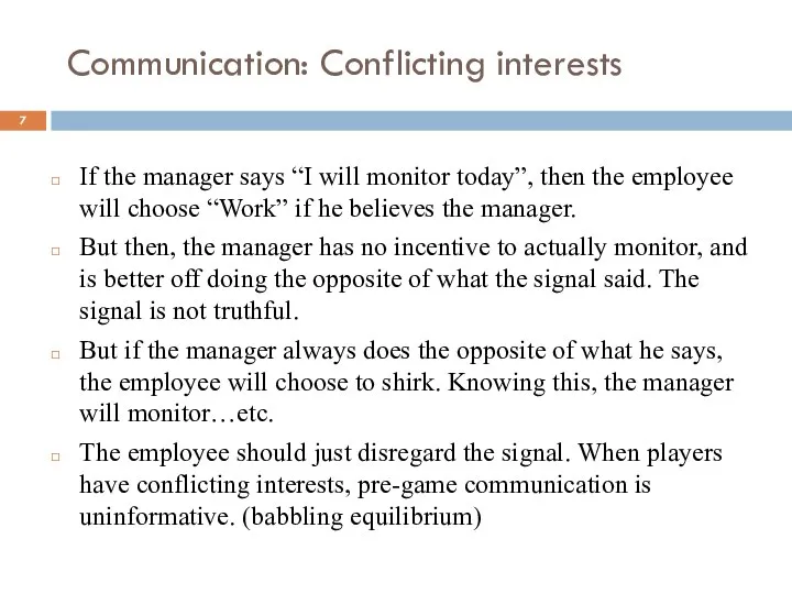 Communication: Conflicting interests If the manager says “I will monitor today”,