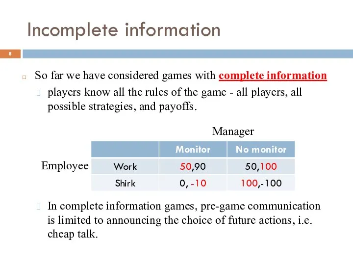 Incomplete information So far we have considered games with complete information