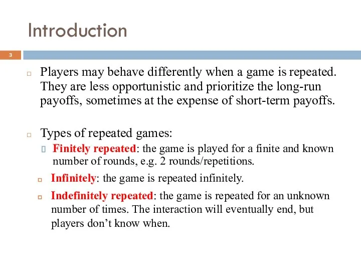 Introduction Players may behave differently when a game is repeated. They