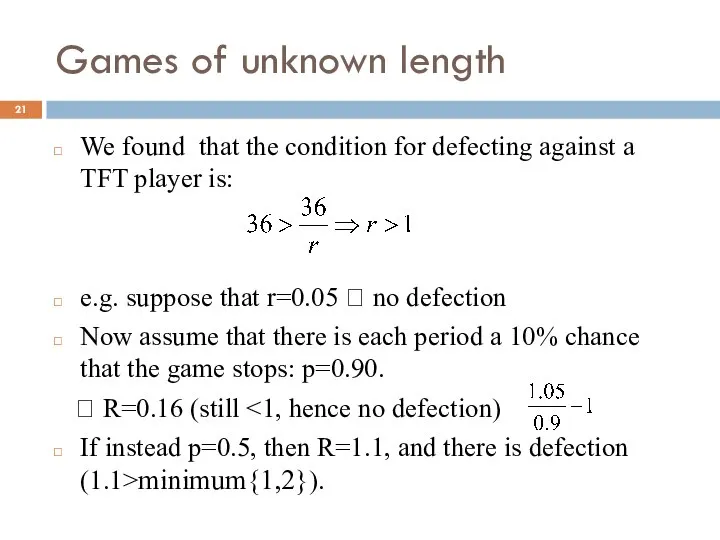 Games of unknown length We found that the condition for defecting