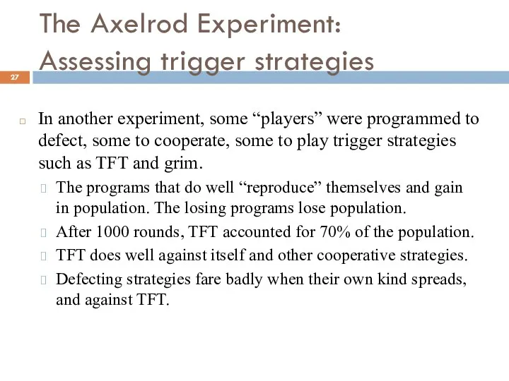 The Axelrod Experiment: Assessing trigger strategies In another experiment, some “players”