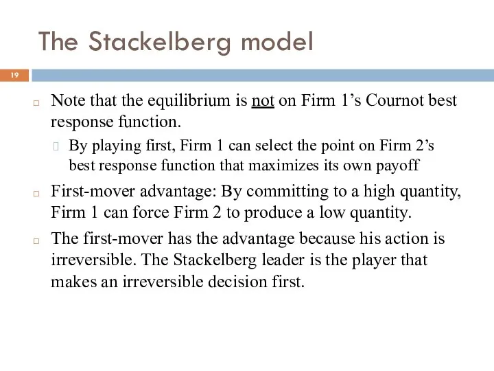 The Stackelberg model Note that the equilibrium is not on Firm