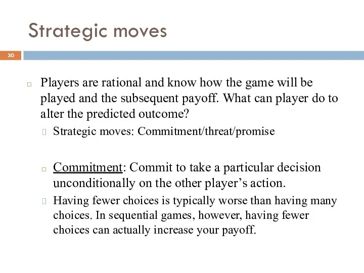 Strategic moves Players are rational and know how the game will