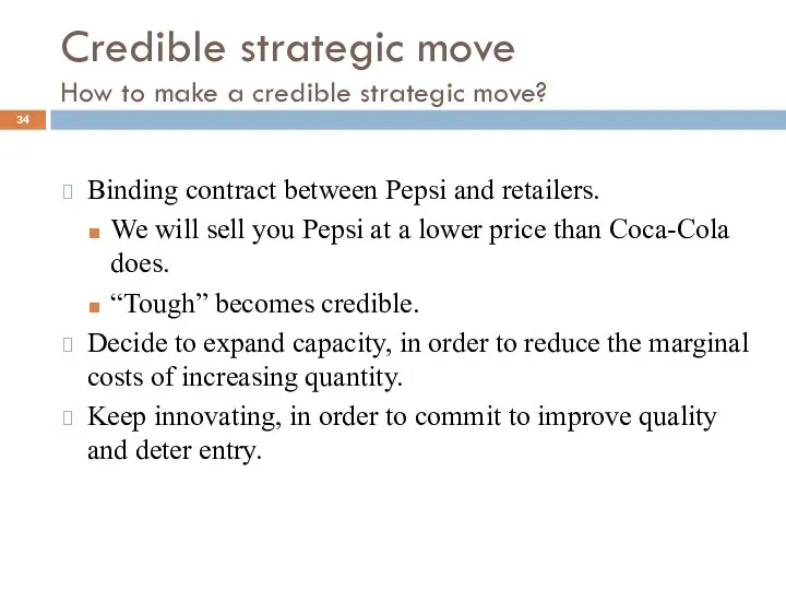 Credible strategic move How to make a credible strategic move? Binding