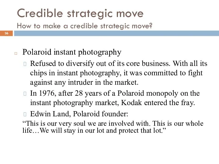 Credible strategic move How to make a credible strategic move? Polaroid