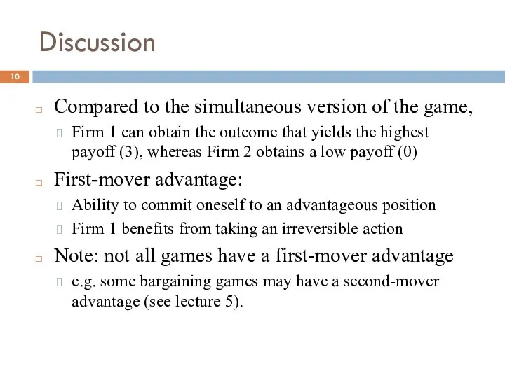 Discussion Compared to the simultaneous version of the game, Firm 1