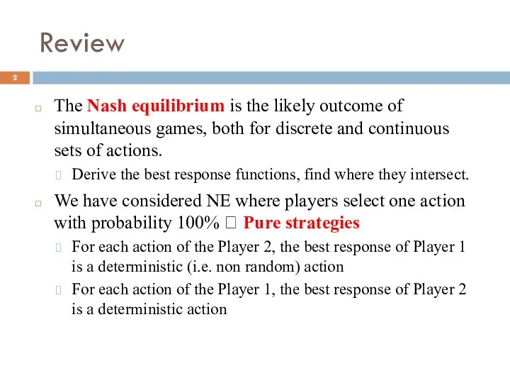 Review The Nash equilibrium is the likely outcome of simultaneous games,