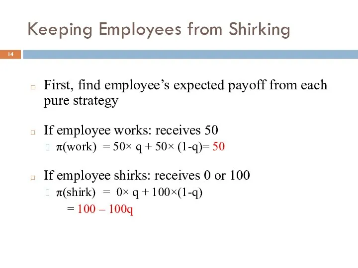 Keeping Employees from Shirking First, find employee’s expected payoff from each