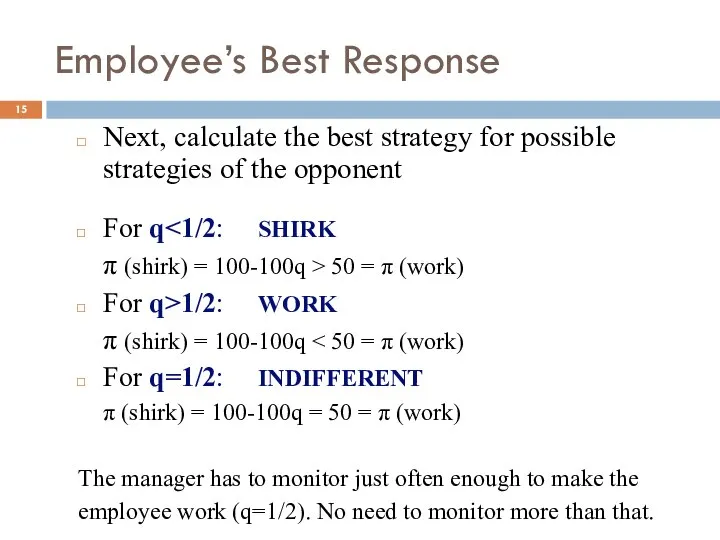 Employee’s Best Response Next, calculate the best strategy for possible strategies