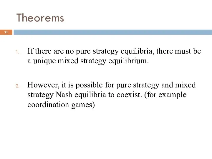 Theorems If there are no pure strategy equilibria, there must be