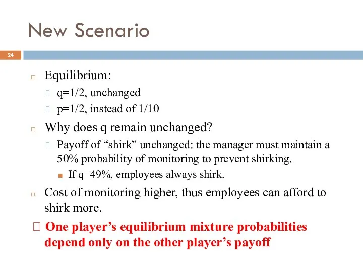 New Scenario Equilibrium: q=1/2, unchanged p=1/2, instead of 1/10 Why does