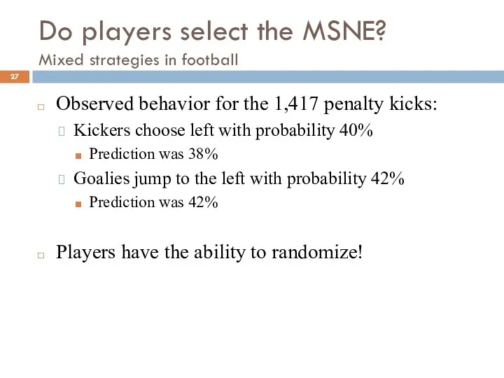Do players select the MSNE? Mixed strategies in football Observed behavior